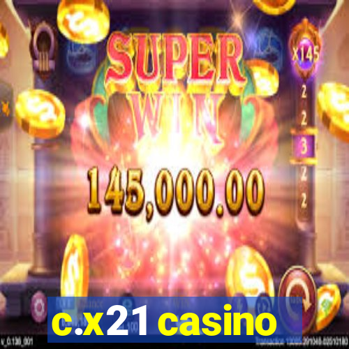 c.x21 casino